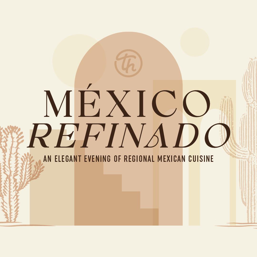 México Refinado: Regional Mexican Cuisine Dinner at Tabor Hill