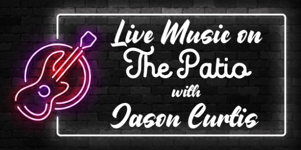 Live Music on The Patio w/Jason Curtis