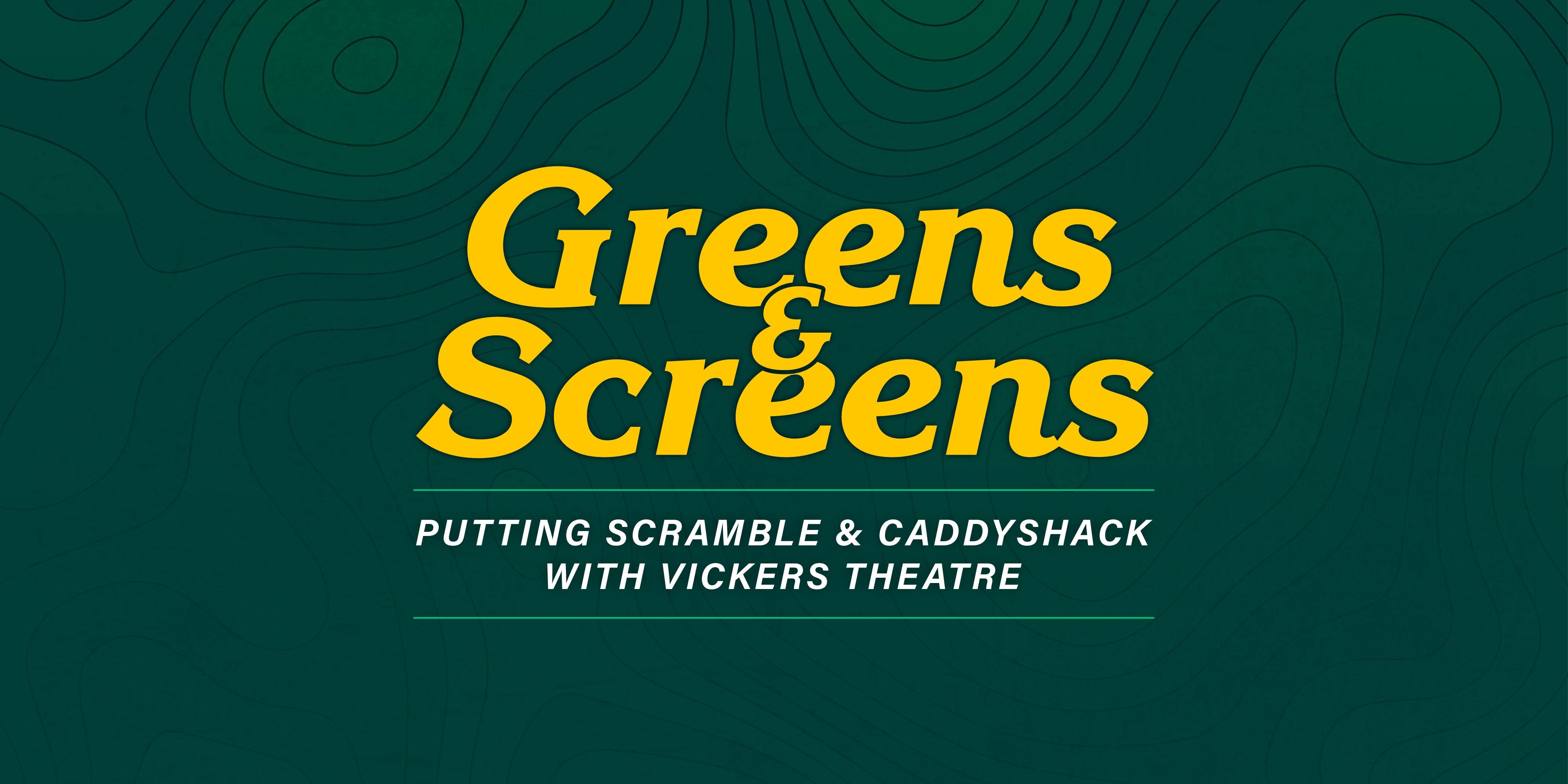 Greens & Screens