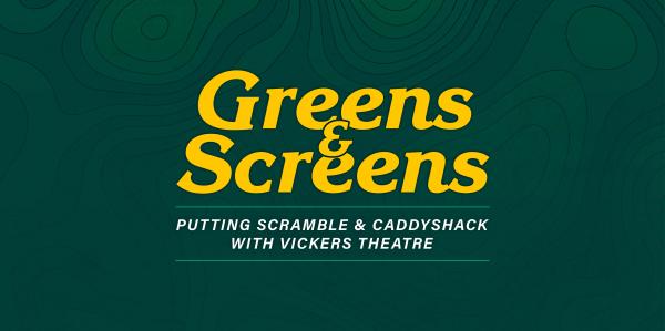 Greens & Screens