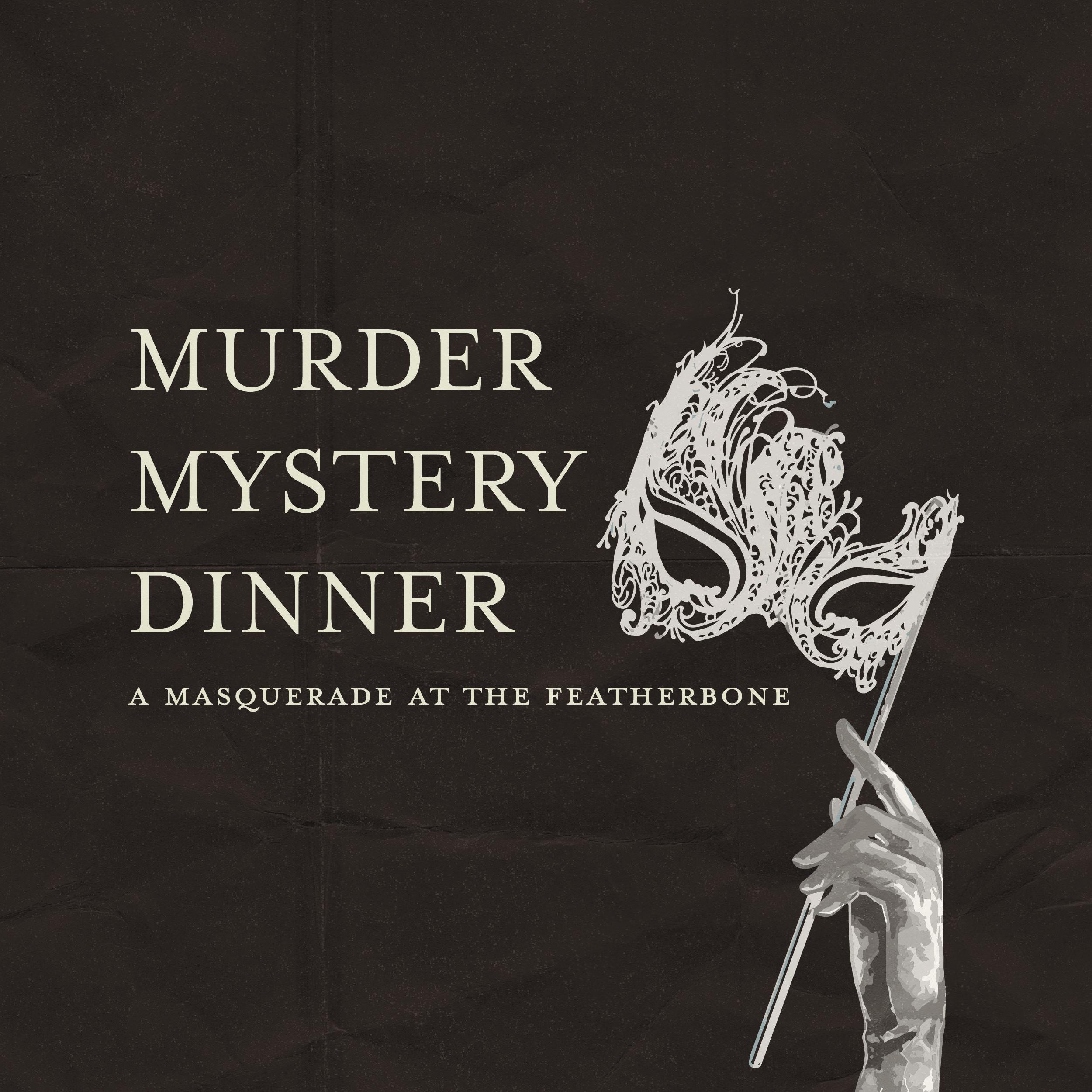 Murder Mystery Dinner - A Masquerade at the Featherbone