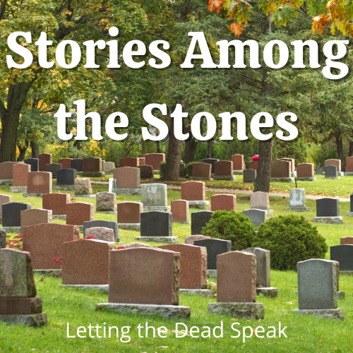 Picture of a cemetery with rows of modern tombstones in the early fall with the words "Stories Among the Stones: Letting the Dead Speak" overlaid