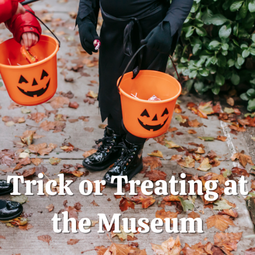 Partial picture of children in superhero costumes holding pumpkin buckets filled with candy with the words "Trick or Treating at the Museum" overlaid