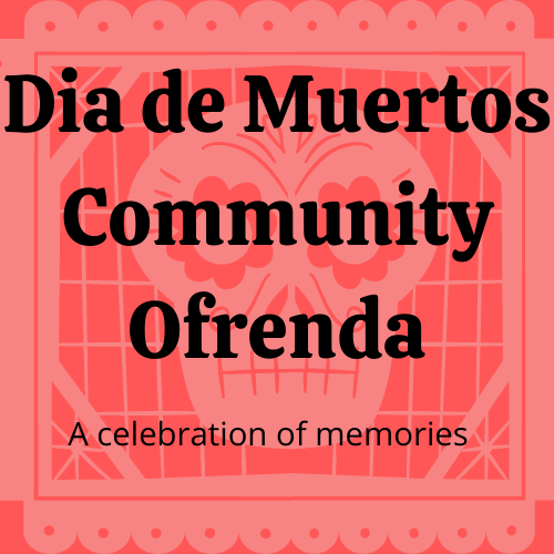 3rd Annual Dia de Muertos Community Ofrenda